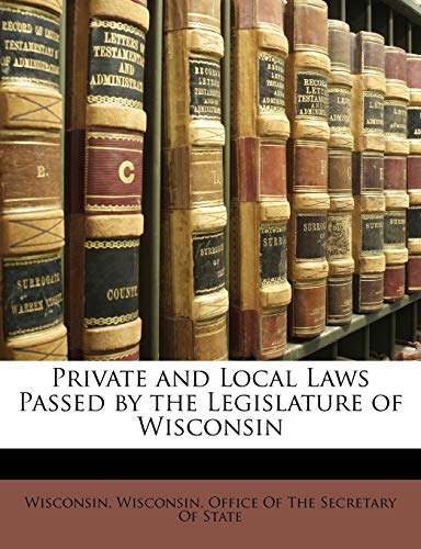 Private and Local Laws Passed by the Legislature of Wisconsin