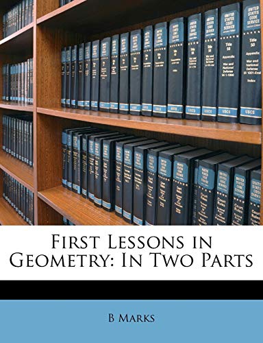 First Lessons in Geometry: In Two Parts