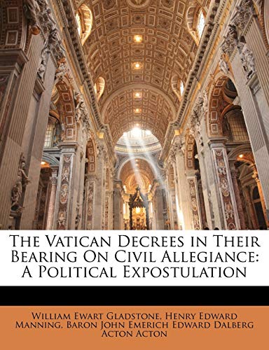 The Vatican Decrees in Their Bearing On Civil Allegiance: A Political Expostulation