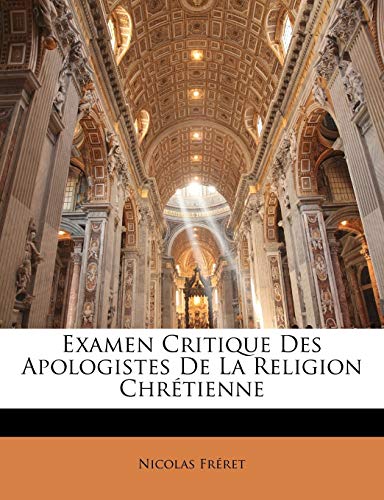 Examen Critique Des Apologistes De La Religion Chr?tienne