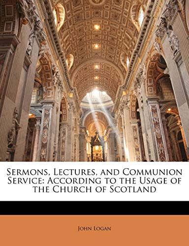 Sermons, Lectures, and Communion Service: According to the Usage of the Church of Scotland