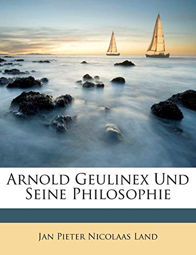 Arnold Geulinex Und Seine Philosophie