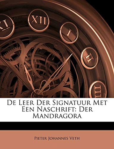 De Leer Der Signatuur Met Een Naschrift: Der Mandragora