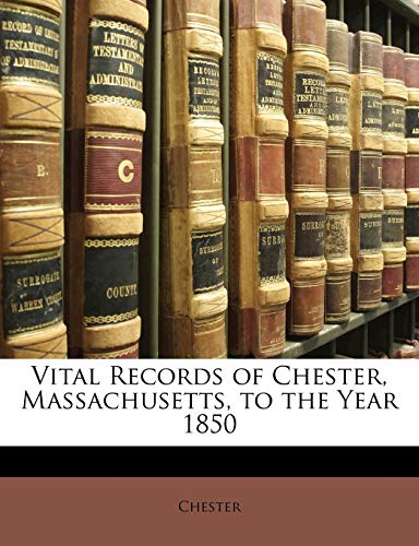 Vital Records of Chester, Massachusetts, to the Year 1850