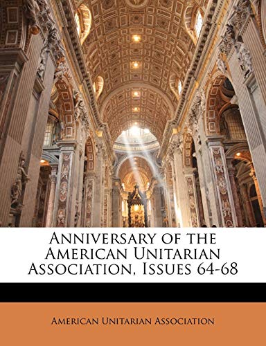 Anniversary of the American Unitarian Association, Issues 64-68