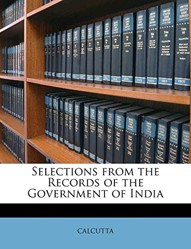 Selections from the Records of the Government  of India