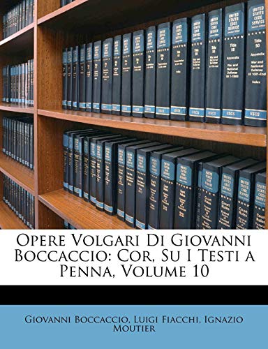 Opere Volgari Di Giovanni Boccaccio: Cor, Su I Testi a Penna, Volume 10