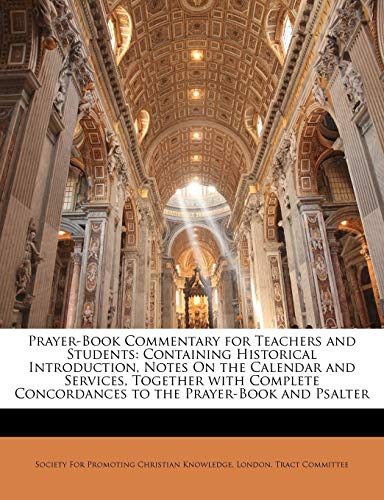 Prayer-Book Commentary for Teachers and Students: Containing Historical Introduction, Notes On the Calendar and Services, Together with Complete Conco