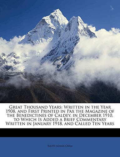 Great Thousand Years: Written in the Year 1908, and First Printed in Pax the Magazine of the Benedictines of Caldey, in December 1910, to Which Is Add