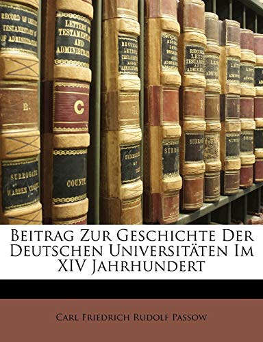 Beitrag Zur Geschichte Der Deutschen Universit Ten Im XIV Jahrhundert