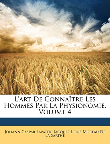 L'art De Conna?tre Les Hommes Par La Physionomie, Volume 4