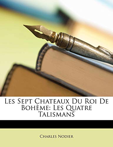 Les Sept Chateaux Du Roi De Boh?me: Les Quatre Talismans