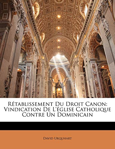 R?tablissement Du Droit Canon: Vindication De L'?glise Catholique Contre Un Dominicain