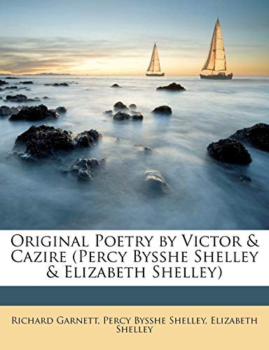 Original Poetry by Victor & Cazire (Percy Bysshe Shelley & Elizabeth Shelley)