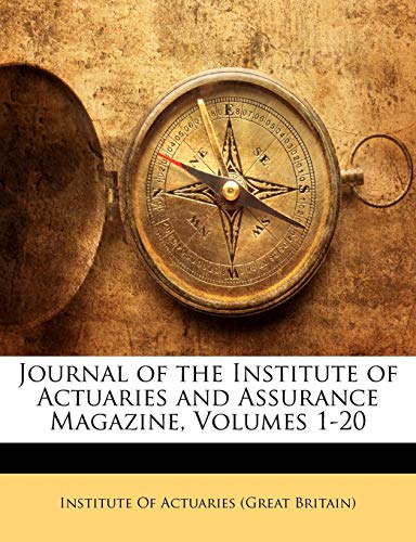 Journal of the Institute of Actuaries and Assurance Magazine, Volumes 1-20