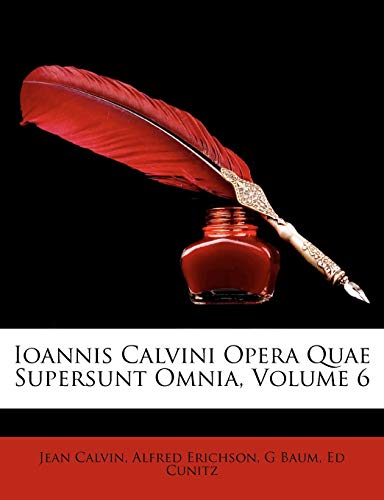 Ioannis Calvini Opera Quae Supersunt Omnia, Volume 6