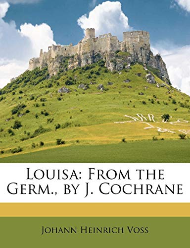 Louisa: From the Germ., by J. Cochrane