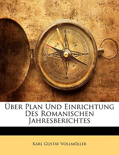 ?ber Plan Und Einrichtung Des Romanischen Jahresberichtes