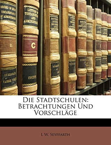 Die Stadtschulen: Betrachtungen und Vorschl?ge