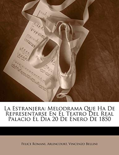 La Estranjera: Melodrama Que Ha De Representarse En El Teatro Del Real Palacio El Dia 20 De Enero De 1850