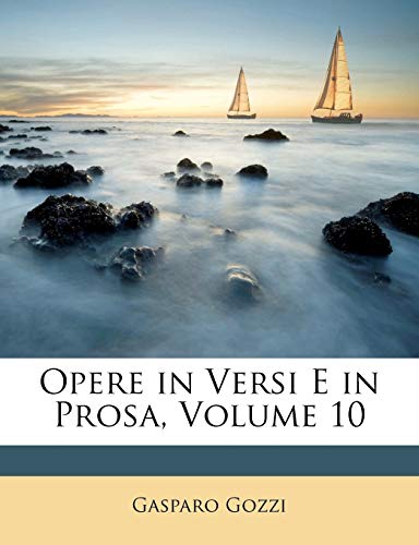 Opere in Versi E in Prosa, Volume 10