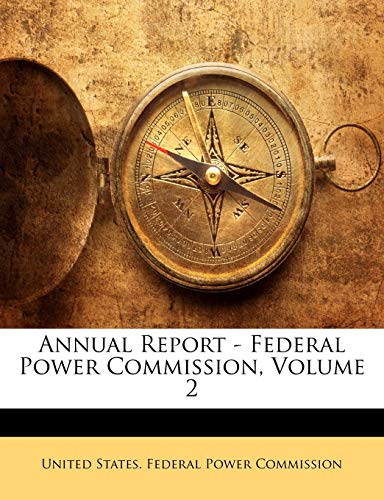 Annual Report - Federal Power Commission, Volume 2