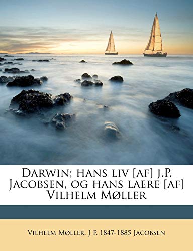 Darwin; hans liv [af] j.P. Jacobsen, og hans laere [af] Vilhelm M?ller