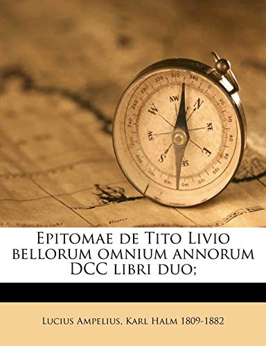 Epitomae de Tito Livio bellorum omnium annorum DCC libri duo;