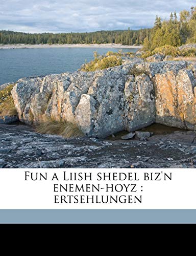 Fun a Liish shedel biz'n enemen-hoyz : ertsehlungen