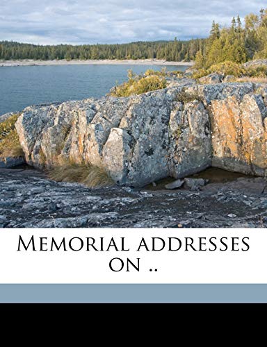 Memorial addresses on ..