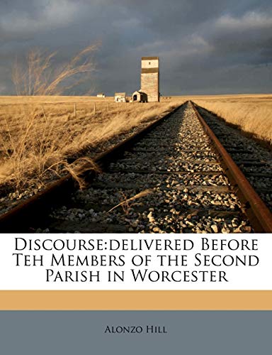 Discourse:delivered Before Teh Members of the Second Parish in Worcester