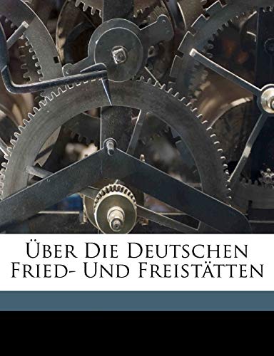 ?ber Die Deutschen Fried- Und Freist?tten