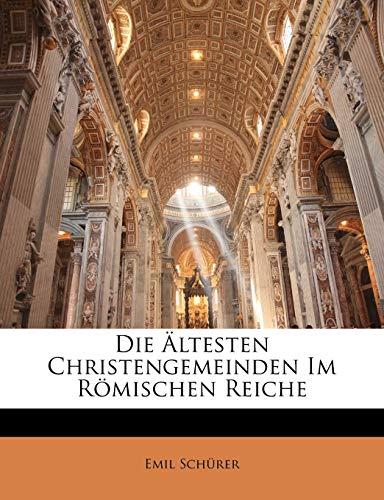 Die ?ltesten Christengemeinden Im R?mischen Reiche