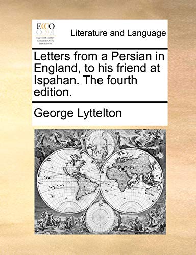 Letters from a Persian in England, to his friend at Ispahan. The fourth edition.