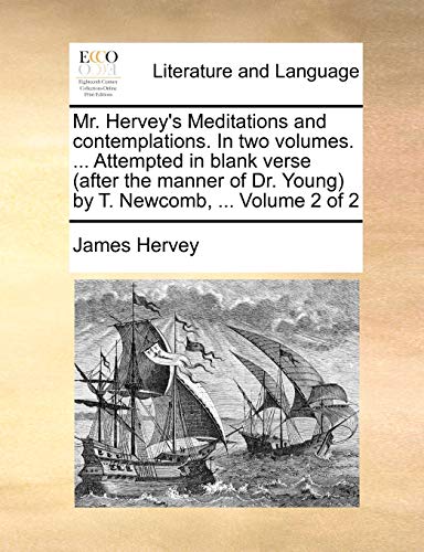 Mr. Hervey's Meditations and contemplations. In two volumes. ... Attempted in blank verse (after the manner of Dr. Young) by T. Newcomb, ...  Volume 2