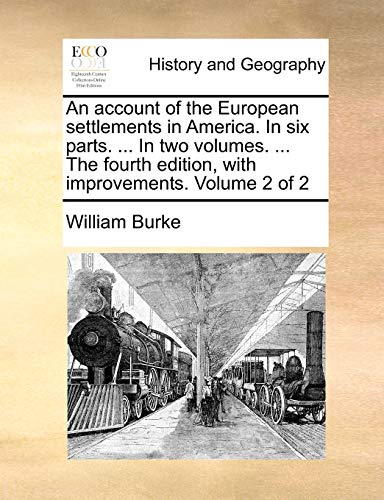 An account of the European settlements in America. In six parts. ... In two volumes. ... The fourth edition, with improvements. Volume 2 of 2