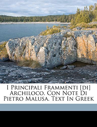 I principali frammenti [di] Archiloco. Con note di Pietro Malusa. Text in Greek