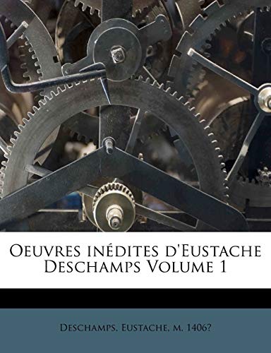 Oeuvres in?dites d'Eustache Deschamps Volume 1