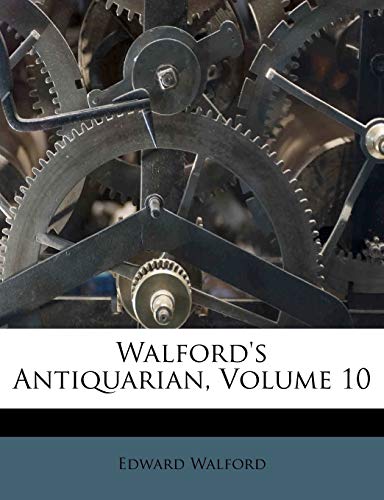 Walford's Antiquarian, Volume 10