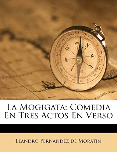 La Mogigata: Comedia En Tres Actos En Verso