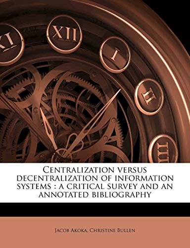 Centralization versus decentralization of information systems : a critical survey and an annotated bibliography