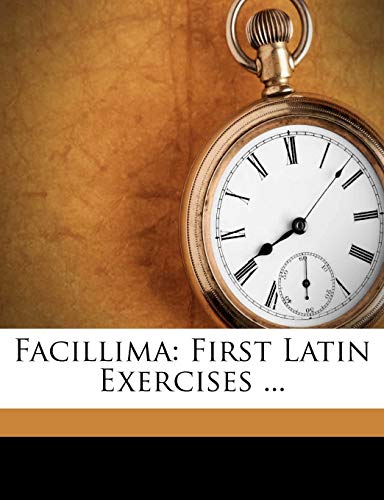 Facillima: First Latin Exercises ...