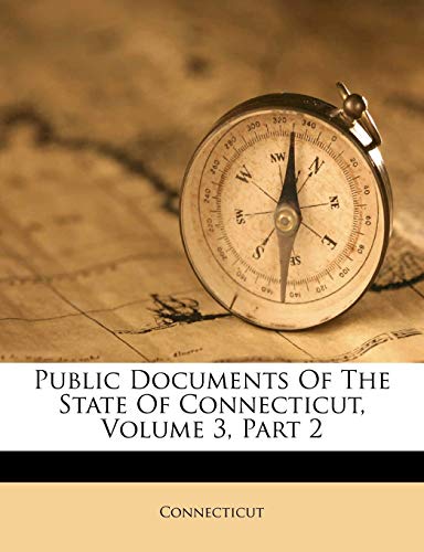 Public Documents Of The State Of Connecticut, Volume 3, Part 2