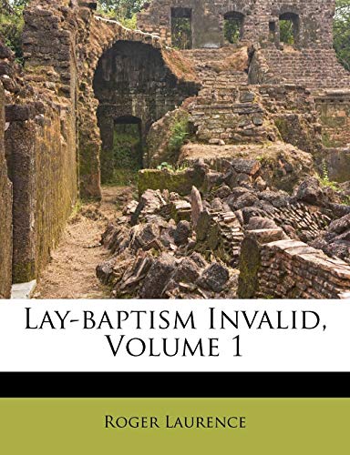 Lay-baptism Invalid, Volume 1