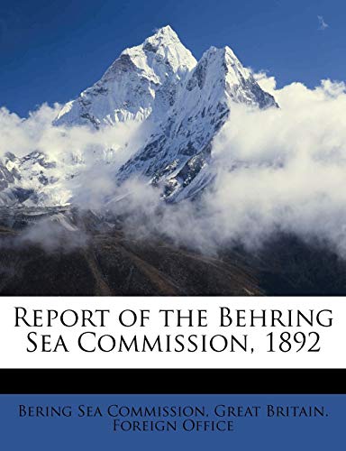 Report of the Behring Sea Commission, 1892