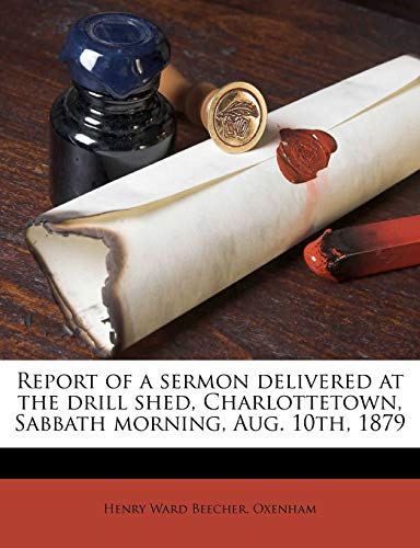 Report of a sermon delivered at the drill shed, Charlottetown, Sabbath morning, Aug. 10th, 1879