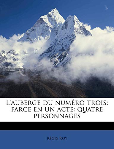 L'auberge du num?ro trois: farce en un acte: quatre personnages