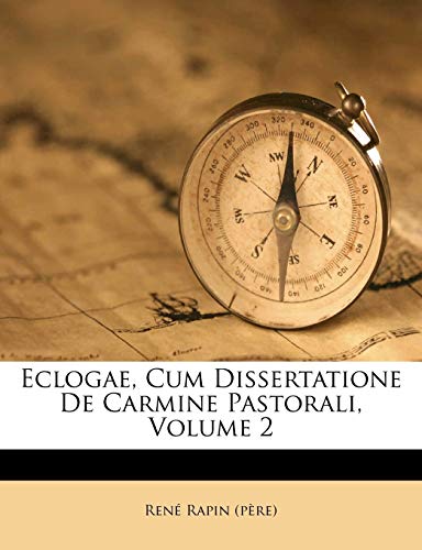 Eclogae, Cum Dissertatione De Carmine Pastorali, Volume 2