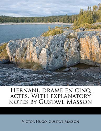 Hernani, drame en cinq actes. With explanatory notes by Gustave Masson