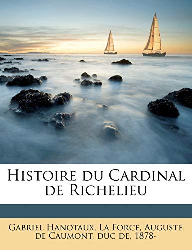 Histoire du Cardinal de Richelieu